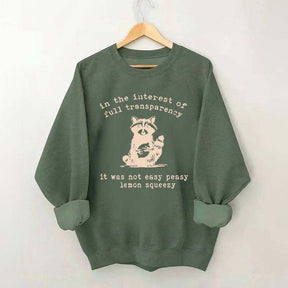 In The Interest Of Full Transparency It Was Not Easy Peasy Lemon Squeezy Sweatshirt