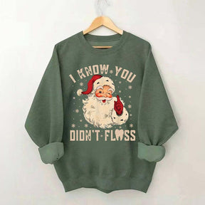 I Know You Didn't Floss Sweatshirt
