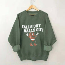 Falls Out Balls Out Sweatshirt