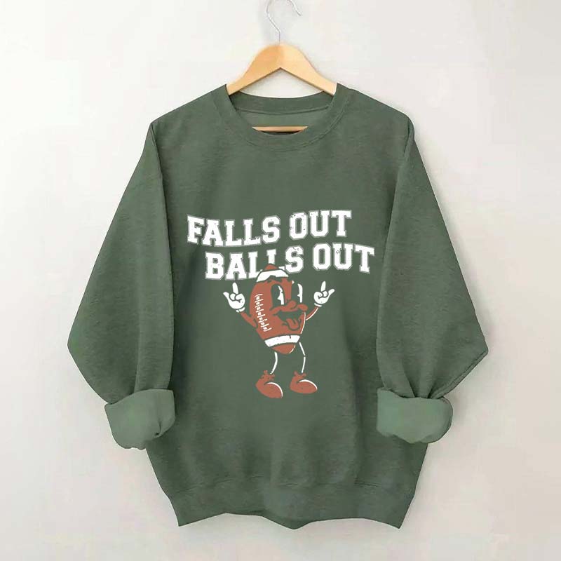 Falls Out Balls Out Sweatshirt