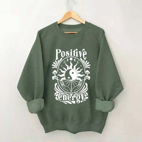 Positive Energy Motivational Menthal Healht Sweatshirt