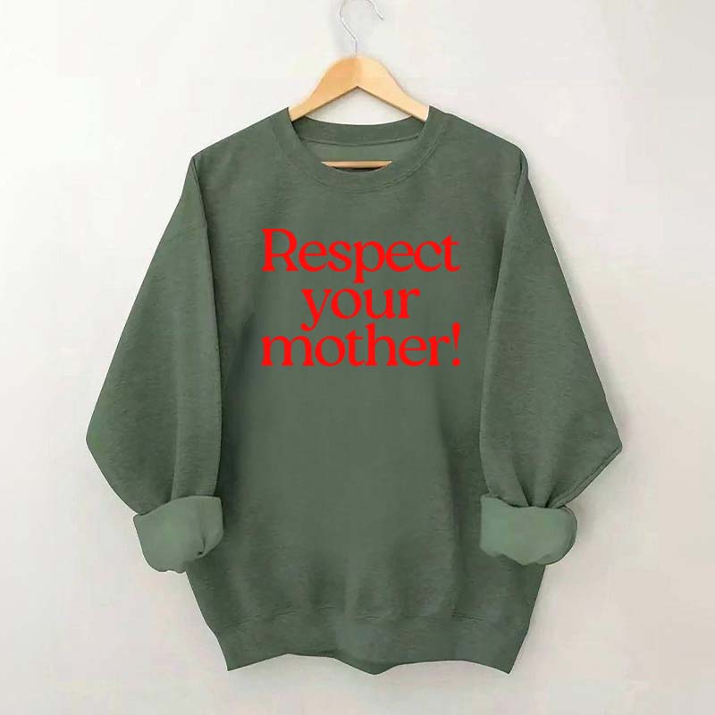 Respect Your Mother Earth Sweatshirt