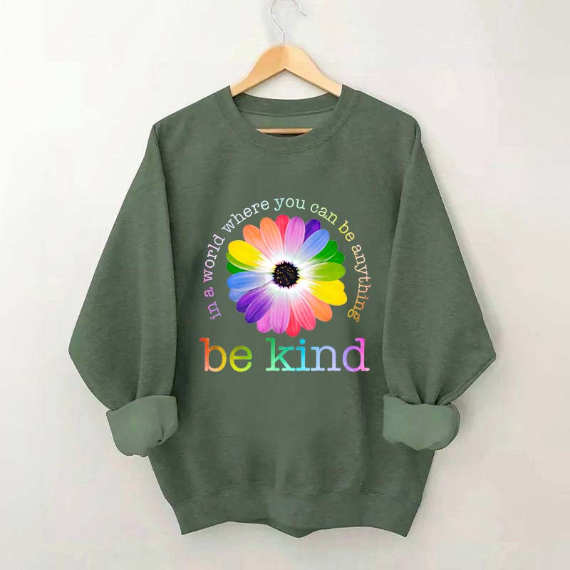 In A World Where You Can Be Anything Sweatshirt