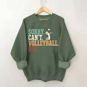 Sorry Can't Volleyball Bye Player Sweatshirt