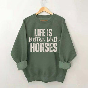 Life Is Better With Horses Sweatshirt