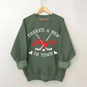 There's A New Player In Town Hockey Sweatshirt