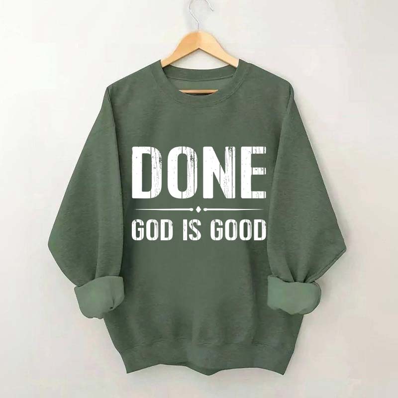 Done God Is Good Sweatshirt