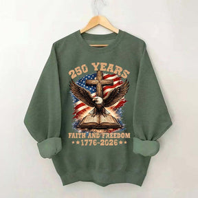 Faith And Freedom 250 Years Sweatshirt