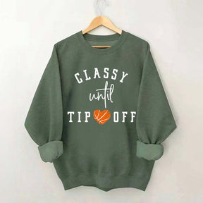 Classy Until Tip Off Sweatshirt