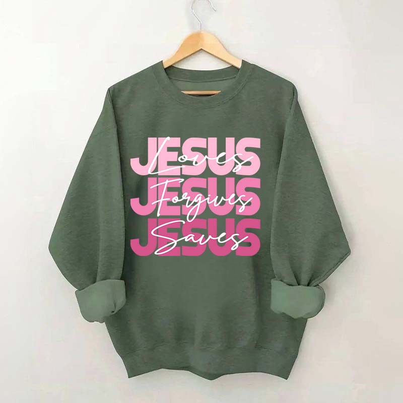 Jesus Loves Forgives Saves Sweatshirt