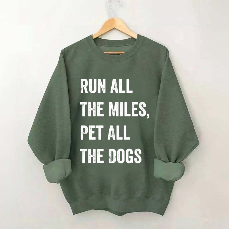 Run All The Miles Pet All The Dogs Sweatshirt