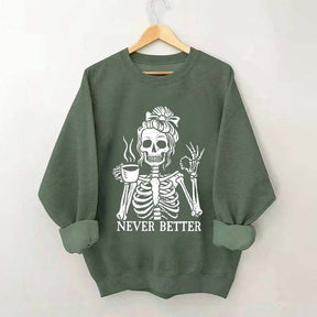 Messy Bun Drinking Coffee For Women Never Better Skeleton Sweatshirt