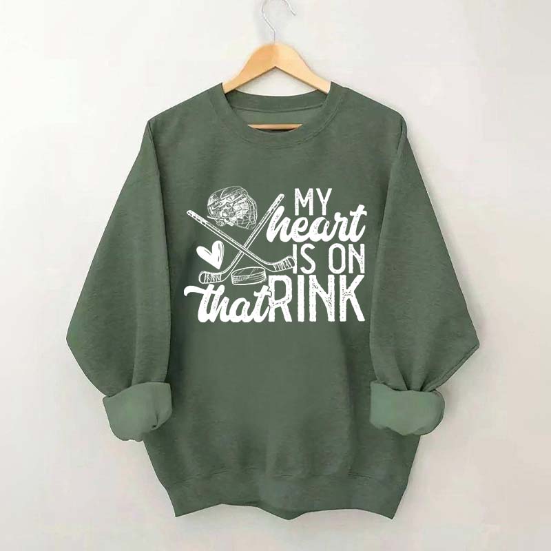 My Heart Is On That Rink Hockey Sweatshirt