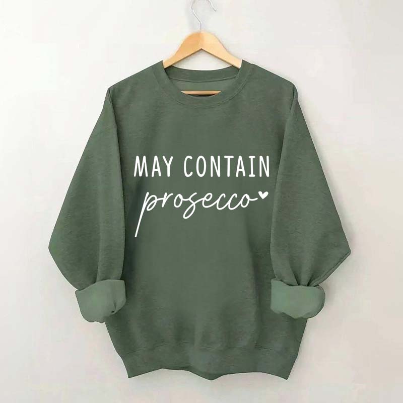 May Contain Prosecco Sweatshirt