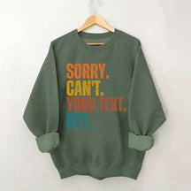Funny Sorry Can't Bye Custom Sweatshirt