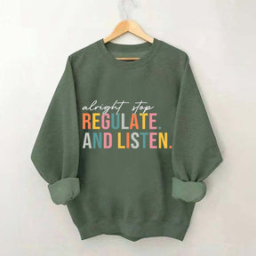 Alright Stop Regulate And Listen Sweatshirt