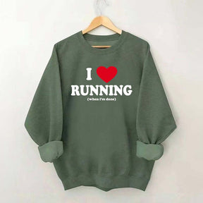 I Love Running When I'm Done Sweatshirt