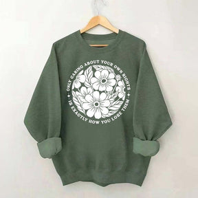 Only Caring About Your Own Rights is Exactly How You Lose Them Sweatshirt