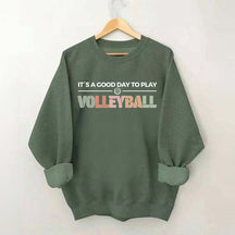 It's A Good Day To Play Volleyball Gifts Sweatshirt