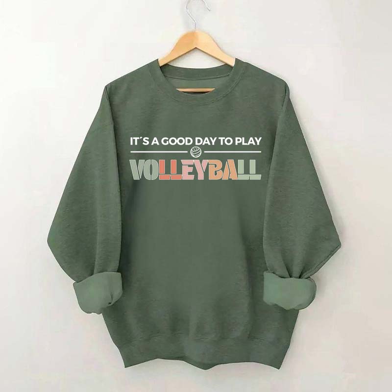 It's A Good Day To Play Volleyball Gifts Sweatshirt