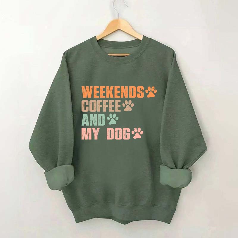 Weekends Coffee And My Dog Paw Sweatshirt