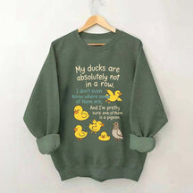 My Ducks Are Not in a Row Sweatshirt