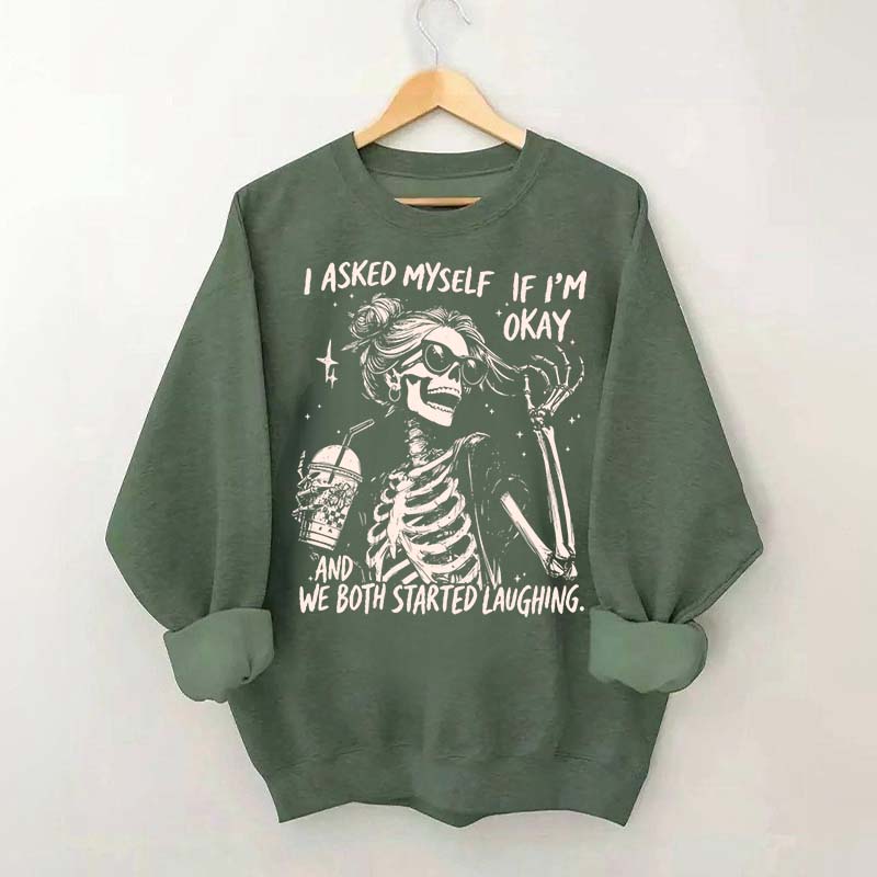 I Asked Myself If I'm Okay Skeleton Mental Health Sweatshirt