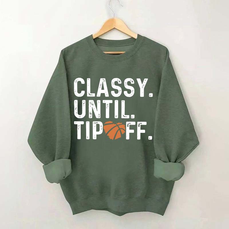 Classy Until Tip Off Basketball Mama Sweatshirt