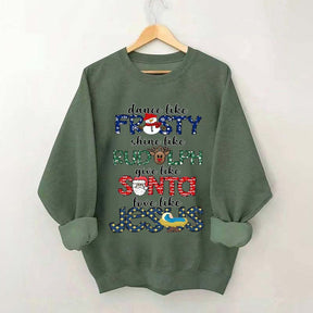 Dance Like Frosty Shine like Rudolph Give like Santa Love Like Jesus Sweatshirt
