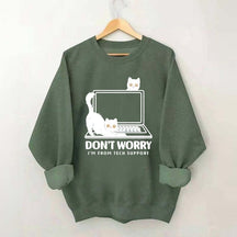 Don't Worry I'm From Tech Support Cat Sweatshirt