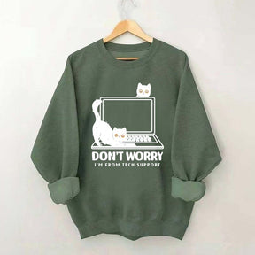 Don't Worry I'm From Tech Support Cat Sweatshirt