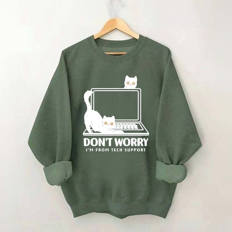 Don't Worry I'm From Tech Support Cat Sweatshirt