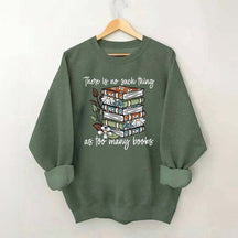 Daisy There Is No Such Thing As Too Many Books Sweatshirt