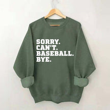 Sorry Can't Baseball Bye Mom Sweatshirt