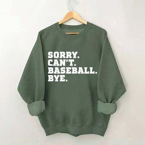 Sorry Can't Baseball Bye Mom Sweatshirt