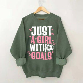 Just A Girl With Goals Soccer Sweatshirt