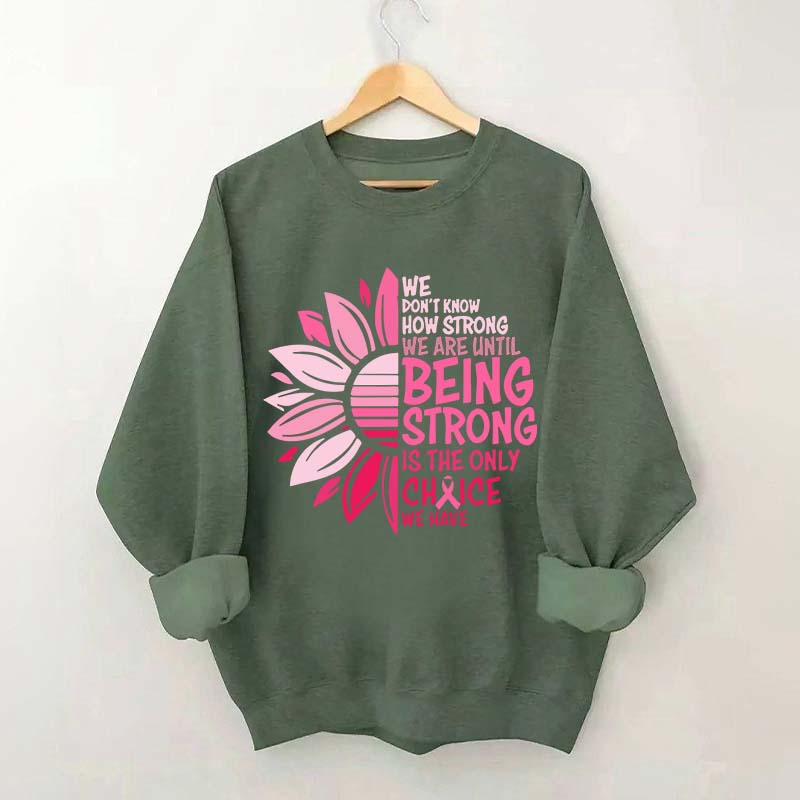 We Don't Know How Strong Sweatshirt