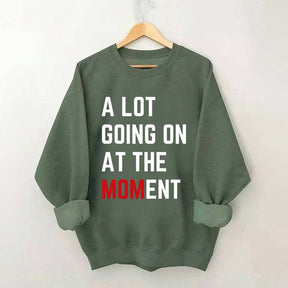 A Lot Going On At The MOMent Pregnancy Sweatshirt