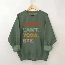 Sorry Can't Yoga Bye Sweatshirt