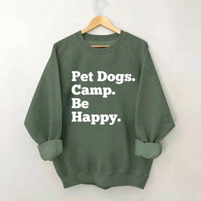 Pet Dogs Camp Be Happy Sweatshirt
