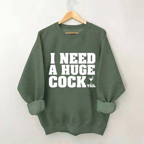 I Need A Huge Cock Tall Sweatshirt