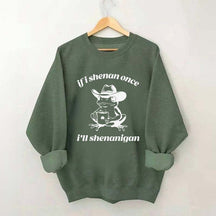 Frog If I Shenan Once I'll Shenanigan Funny Shenanigans Sweatshirt