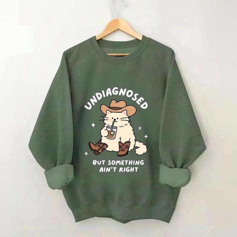 Undiagnosed But Something Ain't Right Cat Sweatshirt