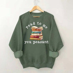 Read To Me You Peasant Sweatshirt