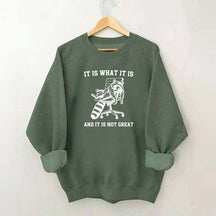 It Is What It Is Racoon Sweatshirt