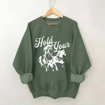 Hold Your Horses Trendy Cowgirl Sweatshirt