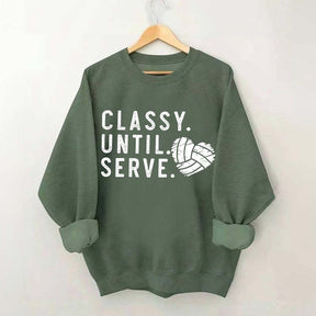 Classy Until Serve Volleyball Sweatshirt