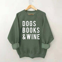 Dogs Books and Wine Sweatshirt