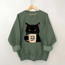 Is He Dead Yet Black Cat Sweatshirt