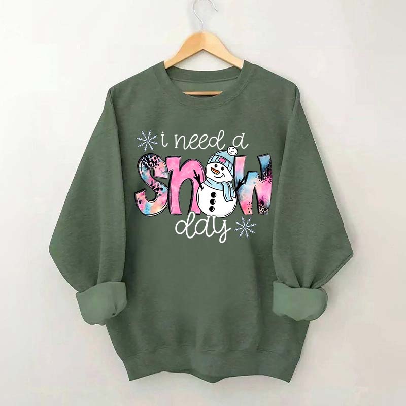 Cute Winter I Need A Snow Day Sweatshirt